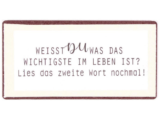 WEISST DU WAS DAS WICHTIGSTE IM LEBEN IST?