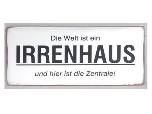 Die Welt ist ein Irrenhaus