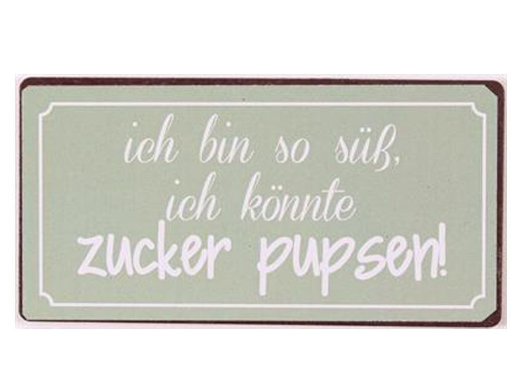 Ich bin so süss ich könnte zucker pupsen