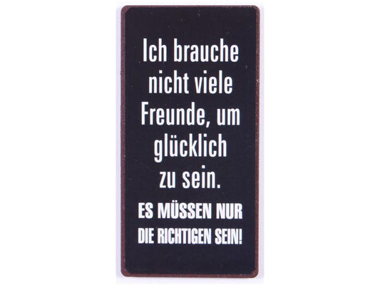 Ich brauche nicht viele Freunde...